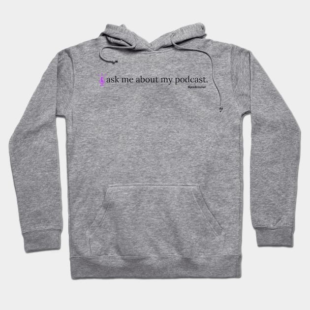 Ask Me About My Podcast- purple Hoodie by YaYa Picks